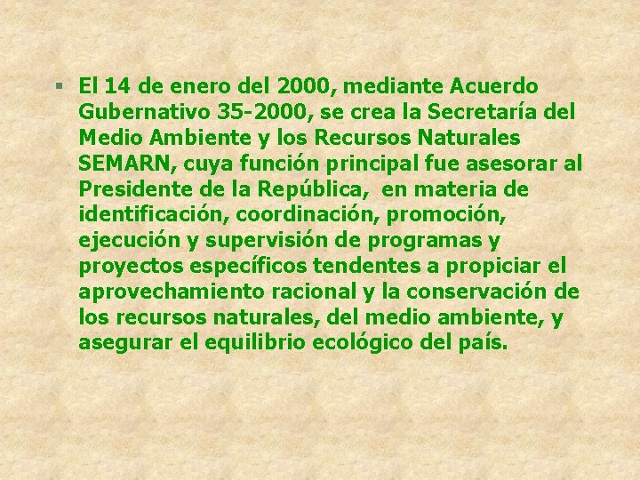 § El 14 de enero del 2000, mediante Acuerdo Gubernativo 35 -2000, se crea