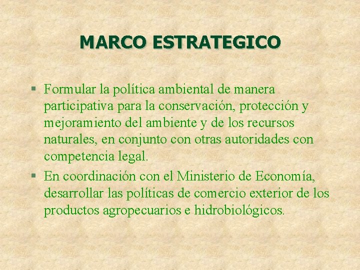 MARCO ESTRATEGICO § Formular la política ambiental de manera participativa para la conservación, protección