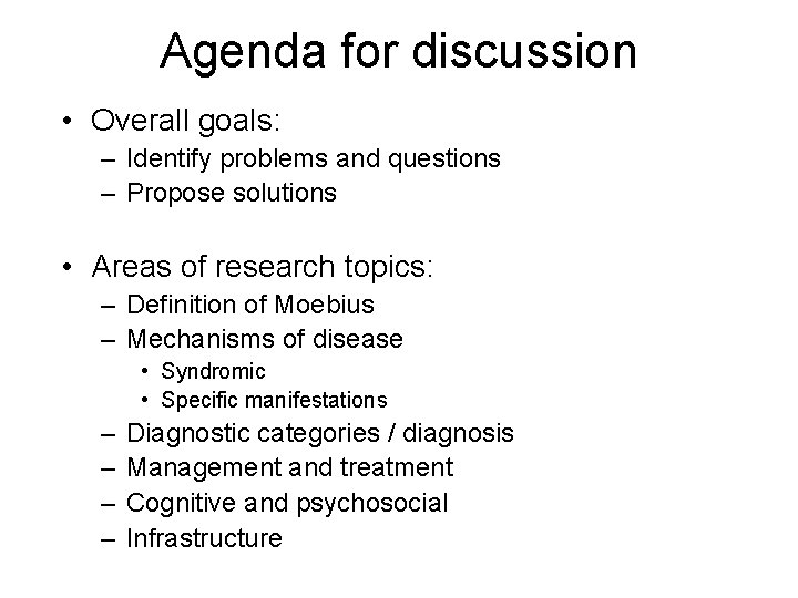 Agenda for discussion • Overall goals: – Identify problems and questions – Propose solutions