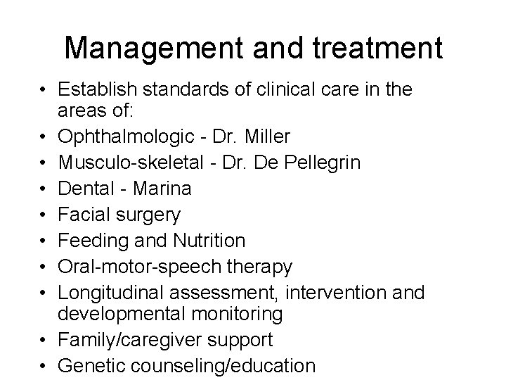 Management and treatment • Establish standards of clinical care in the areas of: •