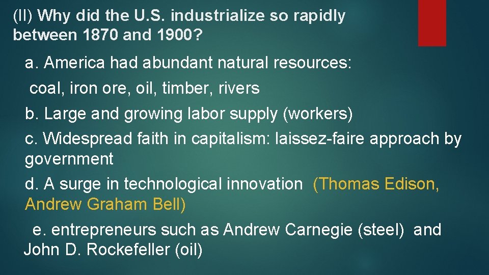 (II) Why did the U. S. industrialize so rapidly between 1870 and 1900? a.