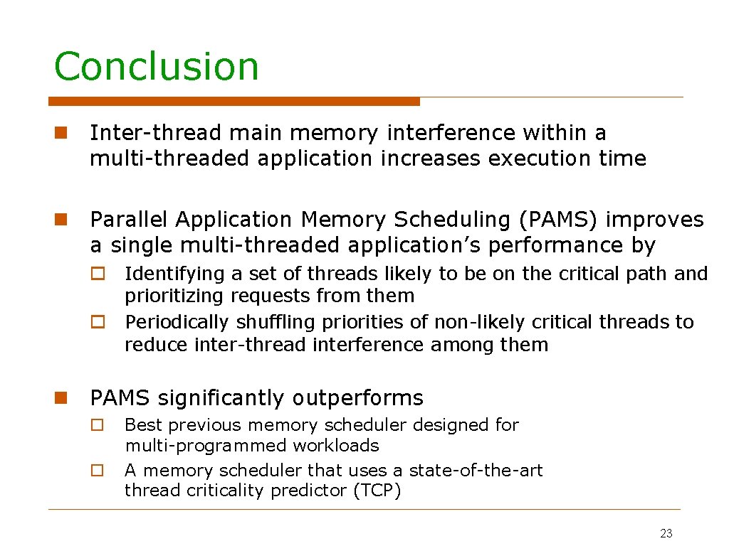 Conclusion Inter-thread main memory interference within a multi-threaded application increases execution time Parallel Application