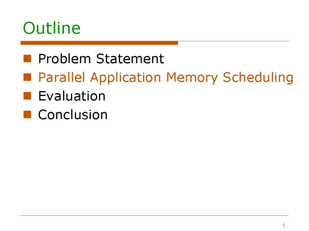 Outline Problem Statement Parallel Application Memory Scheduling Evaluation Conclusion 7 