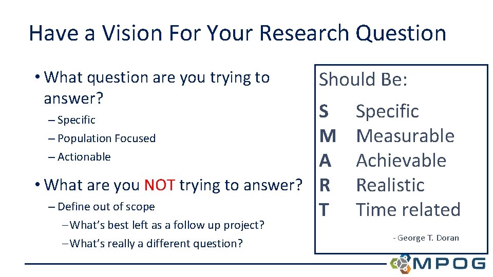 Have a Vision For Your Research Question • What question are you trying to