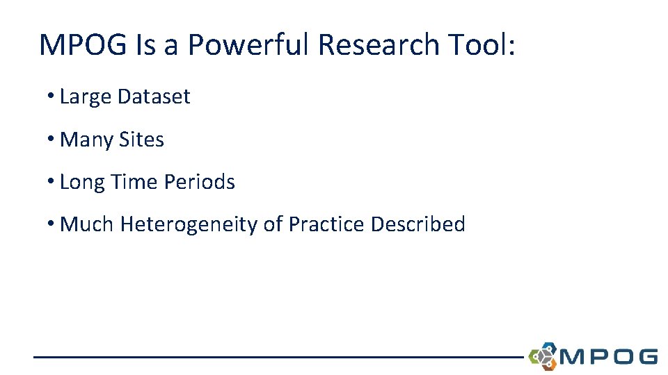 MPOG Is a Powerful Research Tool: • Large Dataset • Many Sites • Long