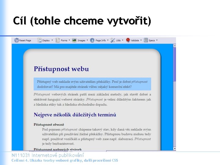 Cíl (tohle chceme vytvořit) N 111031 Internetové publikování Cvičení 4. Ukázka tvorby webové grafiky,