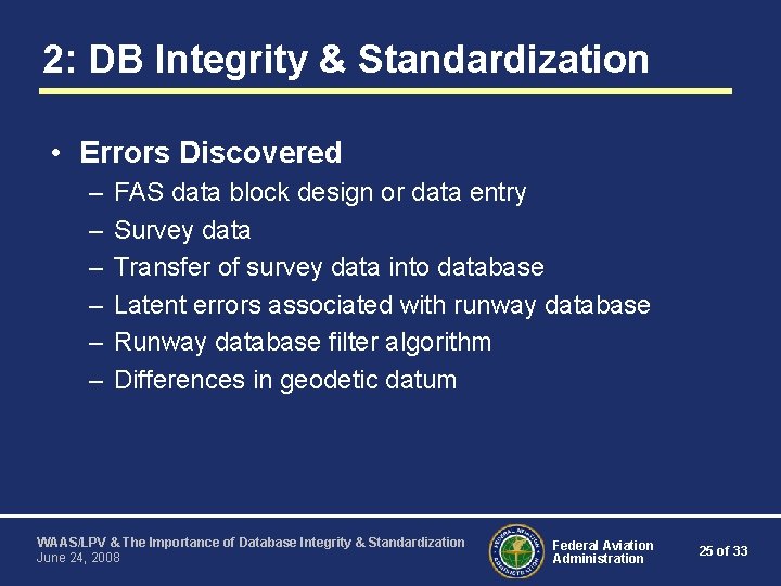 2: DB Integrity & Standardization • Errors Discovered – – – FAS data block