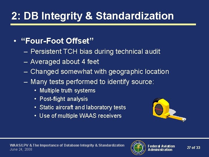 2: DB Integrity & Standardization • “Four-Foot Offset” – – Persistent TCH bias during