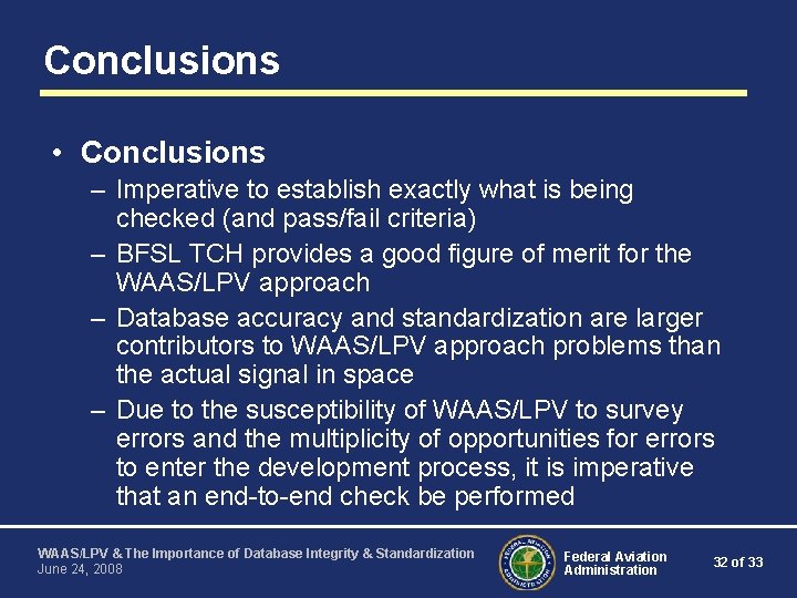 Conclusions • Conclusions – Imperative to establish exactly what is being checked (and pass/fail