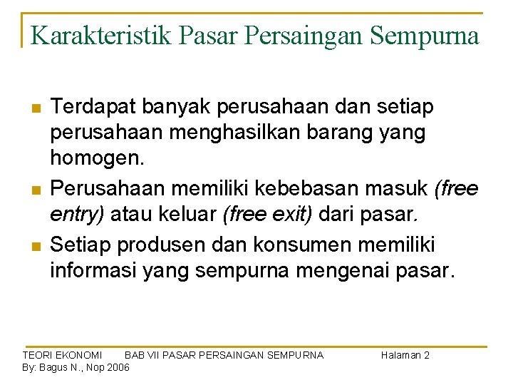 Karakteristik Pasar Persaingan Sempurna n n n Terdapat banyak perusahaan dan setiap perusahaan menghasilkan