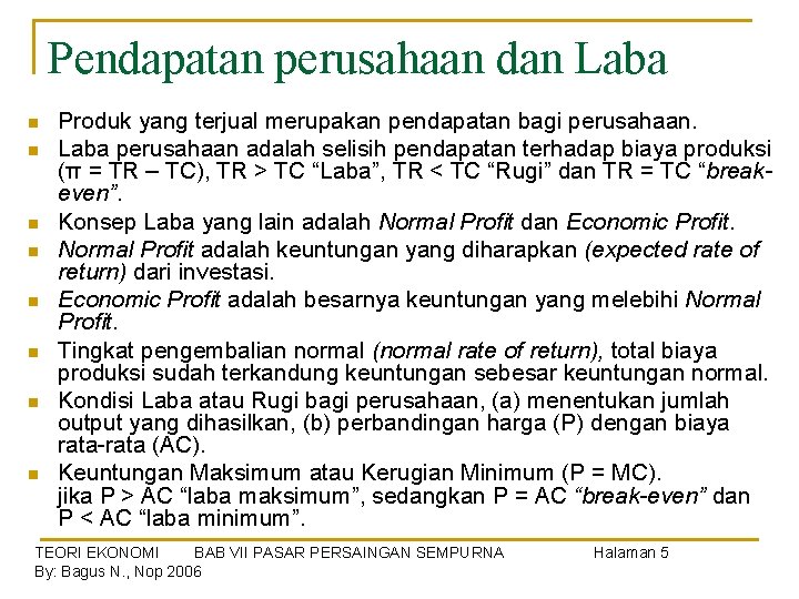 Pendapatan perusahaan dan Laba n n n n Produk yang terjual merupakan pendapatan bagi