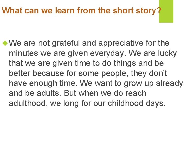 What can we learn from the short story? We are not grateful and appreciative