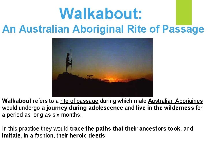 Walkabout: An Australian Aboriginal Rite of Passage Walkabout refers to a rite of passage