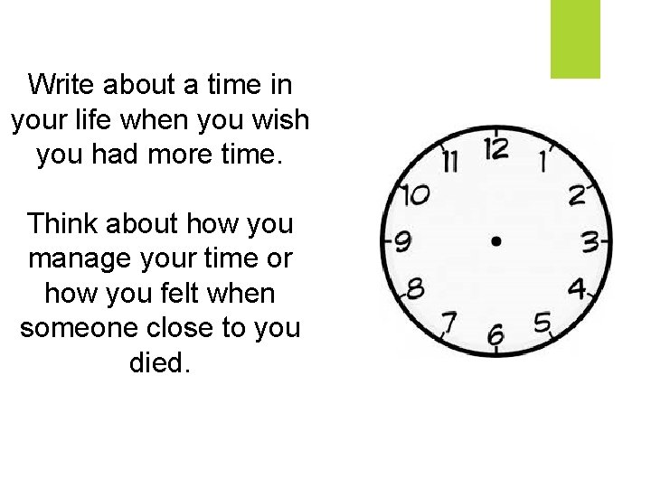 Write about a time in your life when you wish you had more time.