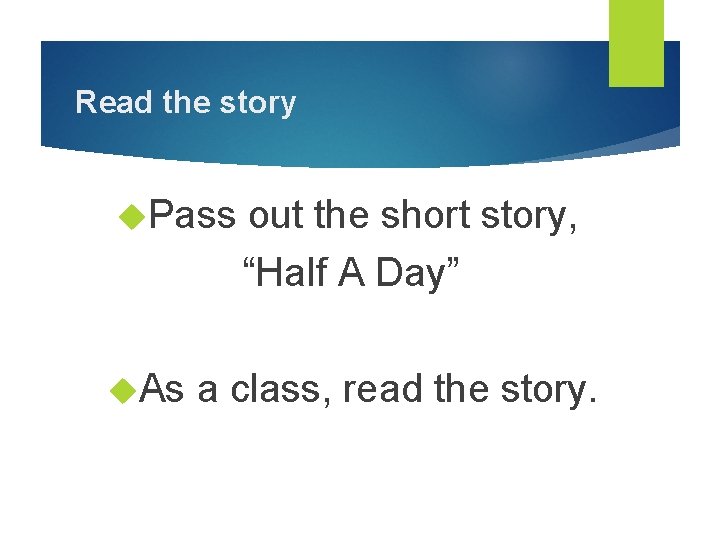 Read the story Pass As out the short story, “Half A Day” a class,