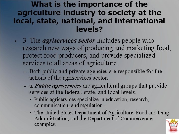 What is the importance of the agriculture industry to society at the local, state,