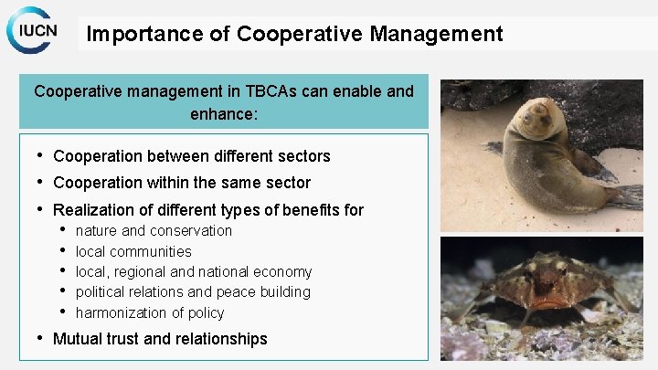 Importance of Cooperative Management Cooperative management in TBCAs can enable and enhance: • Cooperation