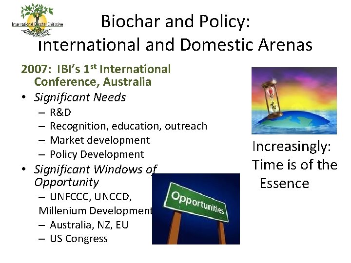 Biochar and Policy: International and Domestic Arenas 2007: IBI’s 1 st International Conference, Australia