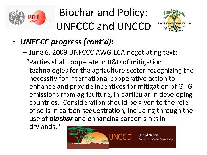 Biochar and Policy: UNFCCC and UNCCD • UNFCCC progress (cont’d): – June 6, 2009