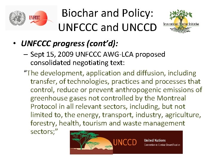 Biochar and Policy: UNFCCC and UNCCD • UNFCCC progress (cont’d): – Sept 15, 2009