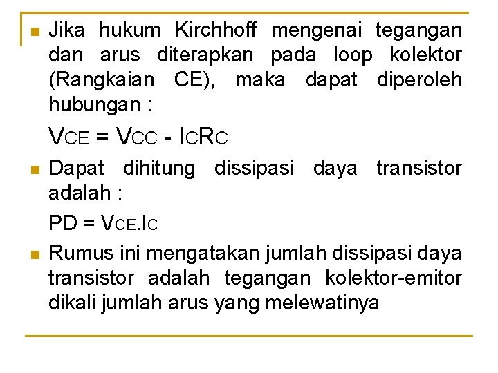 n Jika hukum Kirchhoff mengenai tegangan dan arus diterapkan pada loop kolektor (Rangkaian CE),