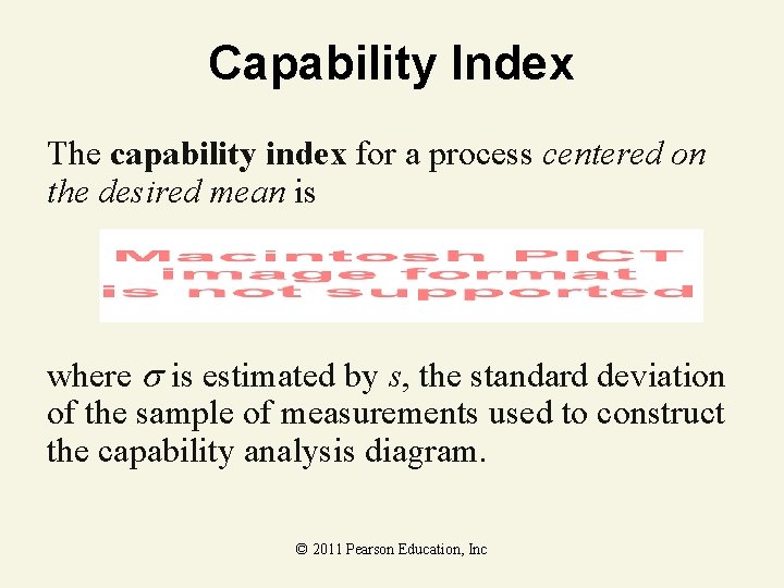 Capability Index The capability index for a process centered on the desired mean is