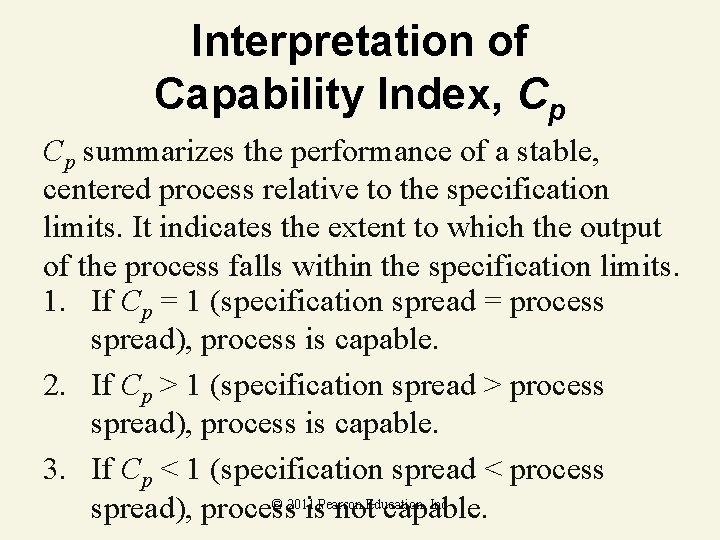 Interpretation of Capability Index, Cp Cp summarizes the performance of a stable, centered process