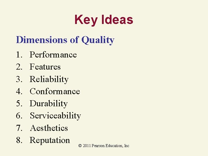 Key Ideas Dimensions of Quality 1. 2. 3. 4. 5. 6. 7. 8. Performance