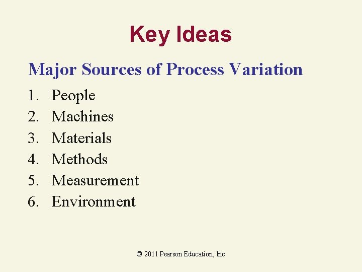 Key Ideas Major Sources of Process Variation 1. 2. 3. 4. 5. 6. People