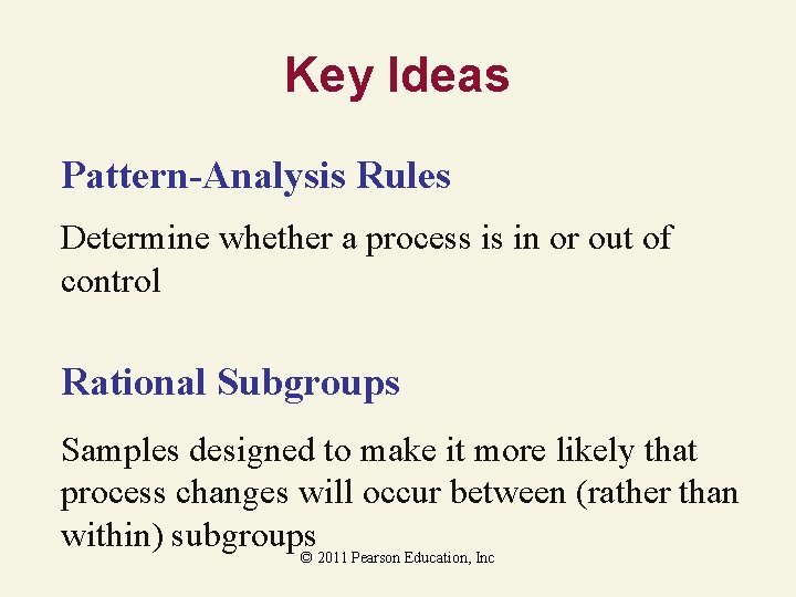 Key Ideas Pattern-Analysis Rules Determine whether a process is in or out of control