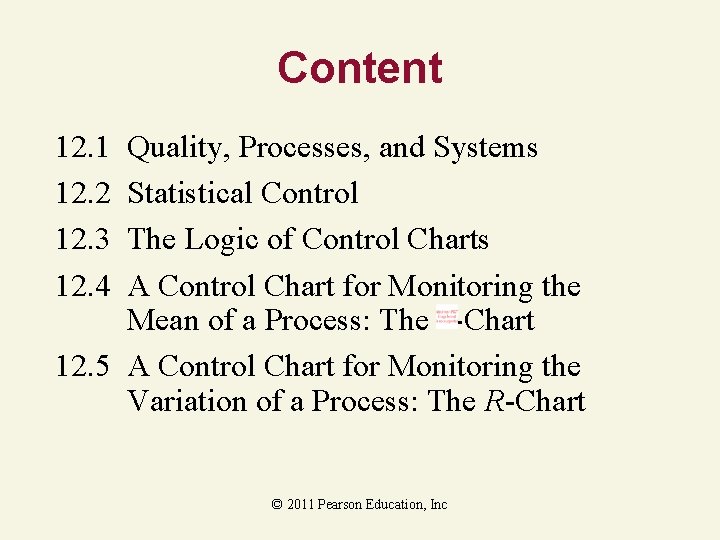 Content 12. 1 12. 2 12. 3 12. 4 Quality, Processes, and Systems Statistical