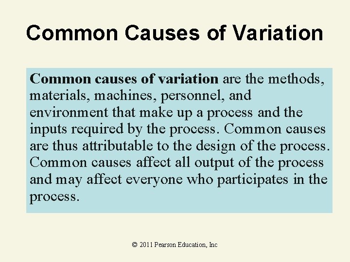Common Causes of Variation Common causes of variation are the methods, materials, machines, personnel,