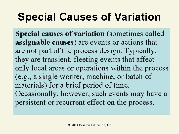 Special Causes of Variation Special causes of variation (sometimes called assignable causes) are events