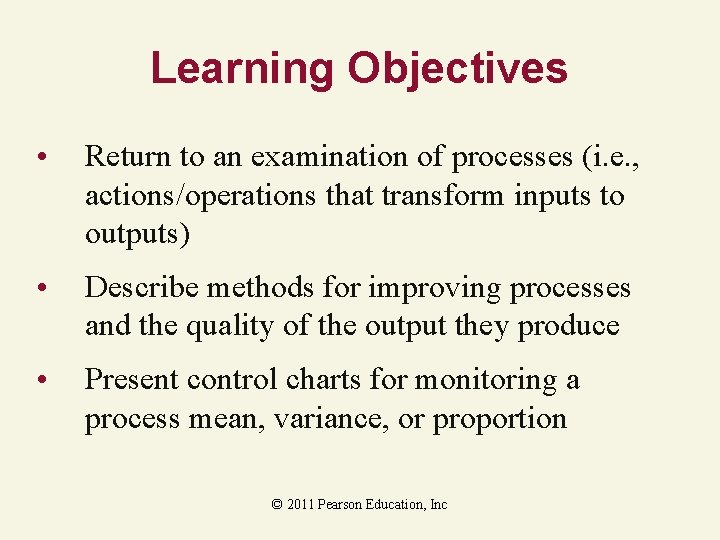 Learning Objectives • Return to an examination of processes (i. e. , actions/operations that