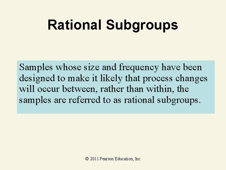 Rational Subgroups Samples whose size and frequency have been designed to make it likely