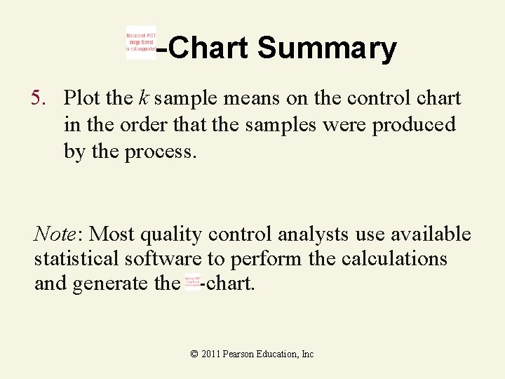 –Chart Summary 5. Plot the k sample means on the control chart in the