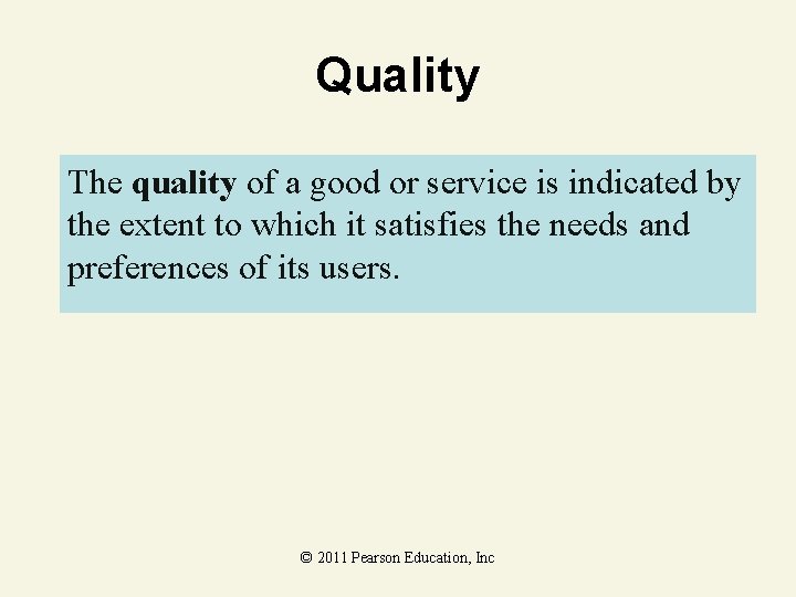 Quality The quality of a good or service is indicated by the extent to