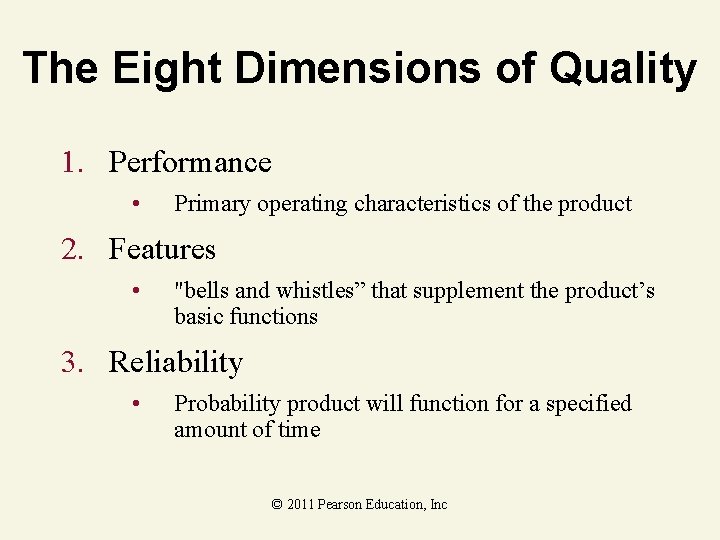 The Eight Dimensions of Quality 1. Performance • Primary operating characteristics of the product