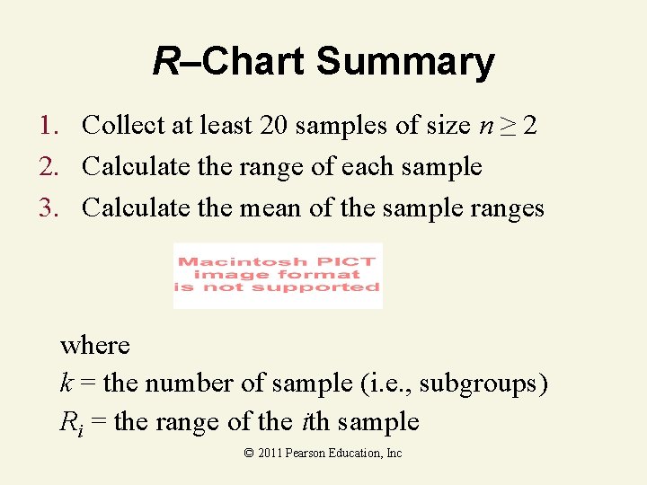 R–Chart Summary 1. Collect at least 20 samples of size n ≥ 2 2.