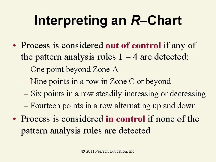 Interpreting an R–Chart • Process is considered out of control if any of the