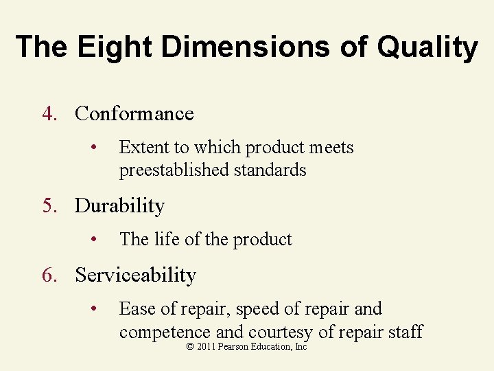 The Eight Dimensions of Quality 4. Conformance • Extent to which product meets preestablished