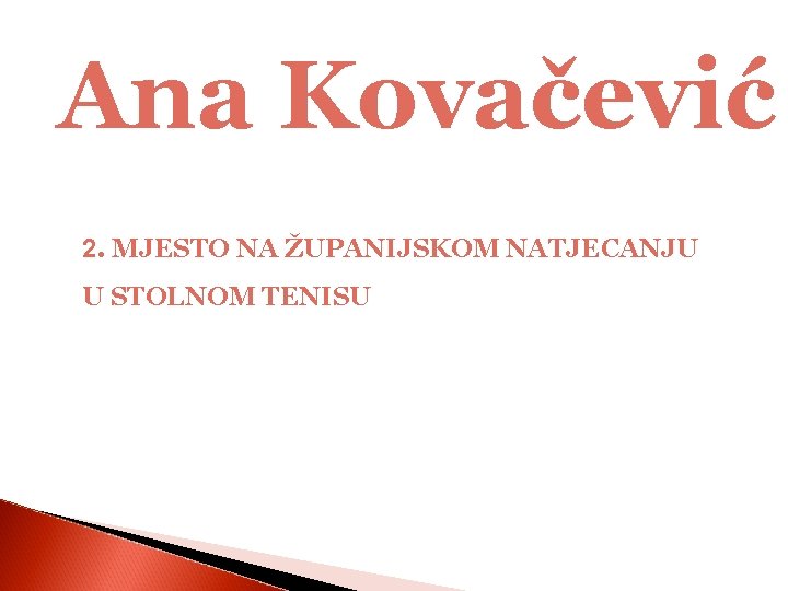 Ana Kovačević 2. MJESTO NA ŽUPANIJSKOM NATJECANJU U STOLNOM TENISU 