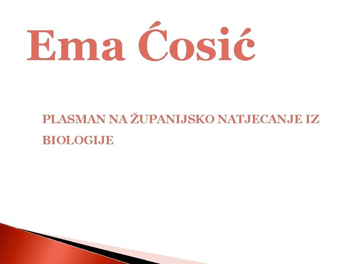 Ema Ćosić PLASMAN NA ŽUPANIJSKO NATJECANJE IZ BIOLOGIJE 