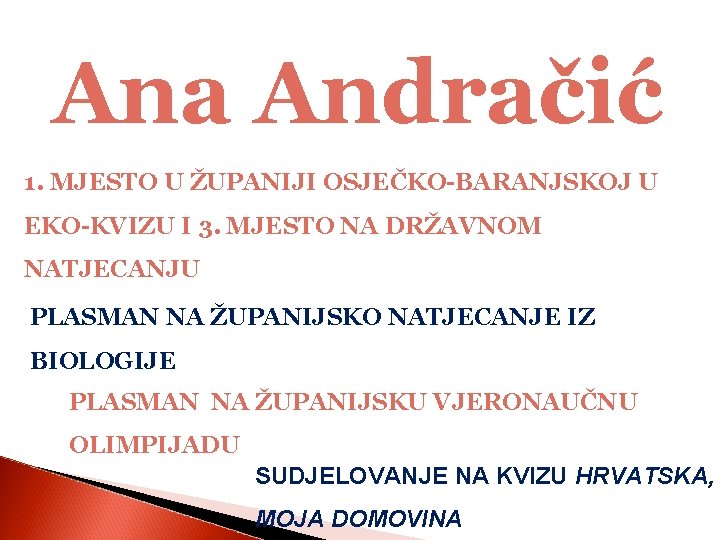 Ana Andračić 1. MJESTO U ŽUPANIJI OSJEČKO-BARANJSKOJ U EKO-KVIZU I 3. MJESTO NA DRŽAVNOM