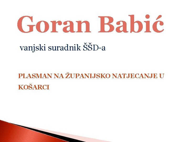 Goran Babić vanjski suradnik ŠŠD-a PLASMAN NA ŽUPANIJSKO NATJECANJE U KOŠARCI 