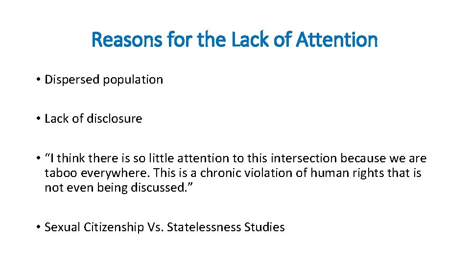Reasons for the Lack of Attention • Dispersed population • Lack of disclosure •