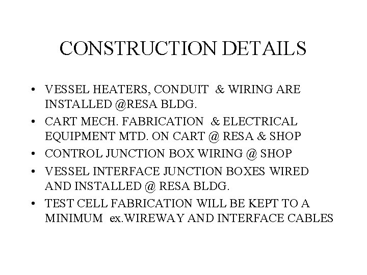 CONSTRUCTION DETAILS • VESSEL HEATERS, CONDUIT & WIRING ARE INSTALLED @RESA BLDG. • CART