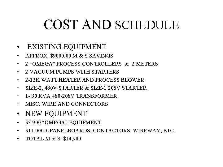 COST AND SCHEDULE • EXISTING EQUIPMENT • • APPROX. $9000. 00 M & S