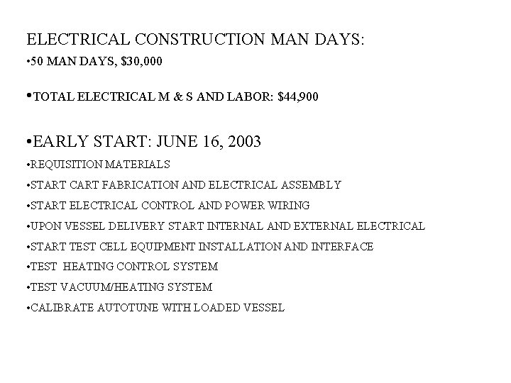 ELECTRICAL CONSTRUCTION MAN DAYS: • 50 MAN DAYS, $30, 000 • TOTAL ELECTRICAL M