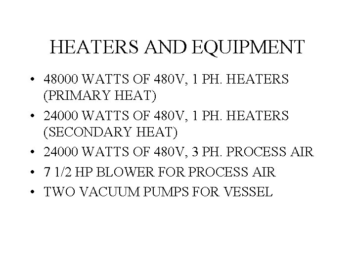 HEATERS AND EQUIPMENT • 48000 WATTS OF 480 V, 1 PH. HEATERS (PRIMARY HEAT)